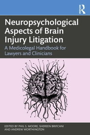 Neuropsychological Aspects of Brain Injury Litigation A Medicolegal Handbook for Lawyers and Clinicians【電子書籍】