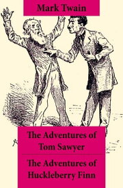 The Adventures of Tom Sawyer + The Adventures of Huckleberry Finn The Adventures of Tom Sawyer + Adventures of Huckleberry Finn + Tom Sawyer Abroad + Tom Sawyer, Detective【電子書籍】[ Mark Twain ]