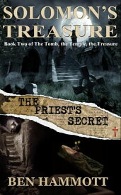 Solomon's Treasure - Book 2: The Priest’s Secret The Tomb, the Temple, the Treasure, #2【電子書籍】[ Ben Hammott ]