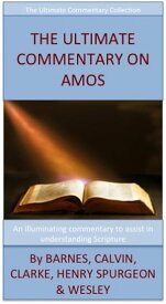 The Ultimate Commentary On Amos【電子書籍】[ Charles H. Spurgeon ]