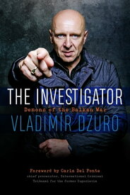 The Investigator Demons of the Balkan War【電子書籍】[ Vladim?r Dzuro ]