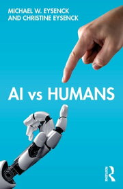 AI vs Humans【電子書籍】[ Michael W. Eysenck ]