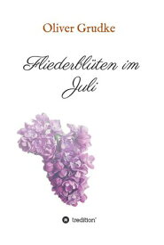 Fliederbl?ten im Juli【電子書籍】[ Oliver Grudke ]