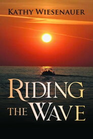 Riding The Wave【電子書籍】[ Kathy L. Wiesenauer ]