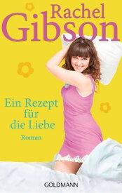 Ein Rezept f?r die Liebe Roman【電子書籍】[ Rachel Gibson ]