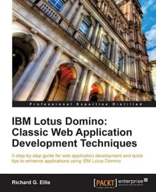 IBM Lotus Domino: Classic Web Application Development Techniques【電子書籍】[ Richard G. Ellis ]