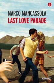 Last love parade. Storia della cultura dance, della musica elettronica e dei miei anni【電子書籍】[ Marco Mancassola ]