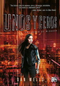 Unos y ceros【電子書籍】[ Dan Wells ]