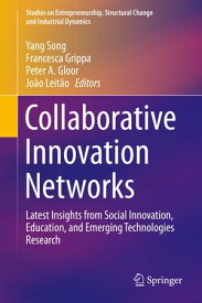 Collaborative Innovation Networks Latest Insights from Social Innovation, Education, and Emerging Technologies Research【電子書籍】