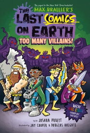 The Last Comics on Earth: Too Many Villains! From the Creators of The Last Kids on Earth【電子書籍】[ Max Brallier ]