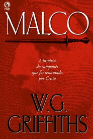 Malco A Hist?ria do Campon?s que foi Restaurado por Cristo【電子書籍】[ W.G. Griffiths ]