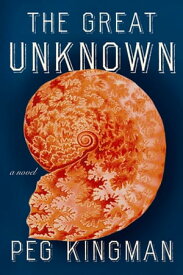 The Great Unknown: A Novel【電子書籍】[ Peg Kingman ]