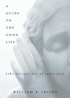 A Guide to the Good Life: The Ancient Art of Stoic Joy The Ancient Art of Stoic Joy【電子書籍】[ W…