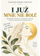 I już mnie nie boli! Książka o ćwiczeniach do samodzielnej pracy z negatywnymi emocjami