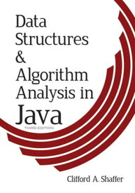 Data Structures and Algorithm Analysis in Java, Third Edition【電子書籍】[ Dr. Clifford A. Shaffer ]