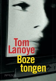 Boze tongen【電子書籍】[ Tom Lanoye ]
