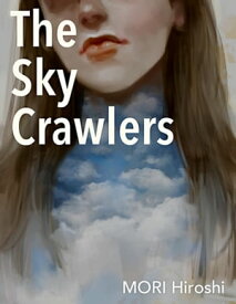 The Sky Crawlers【電子書籍】[ MORI Hiroshi ]