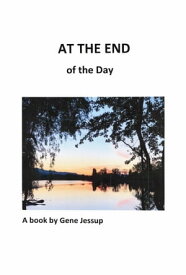 At the End of the Day【電子書籍】[ Gene Jessup ]