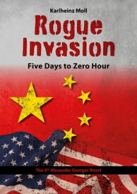 Rogue Invasion 5 Days to Zero Hour【電子書籍】[ Karlheinz Moll ]