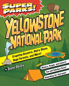 Super Parks! Yellowstone National Park【電子書籍】[ Diane Bailey ]