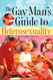 The Gay Man's Guide To Heterosexuality【電子書籍】[ Cathy Crimmins ]