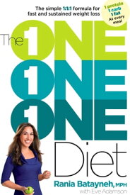 The One One One Diet The Simple 1:1:1 Formula for Fast and Sustained Weight Loss【電子書籍】[ Rania Batayneh ]