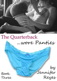 The Quarterback Wore Panties, Book 3: The Pantie Queen【電子書籍】[ Jennifer Reyes ]