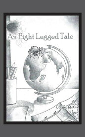 An 8 Legged Tale【電子書籍】[ Conner McCue ]