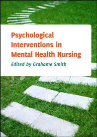 Psychological Interventions In Mental Health Nursing【電子書籍】[ Grahame Smith ]