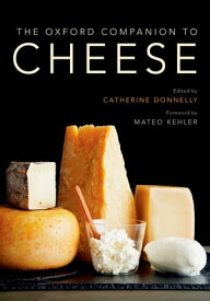 The Oxford Companion to Cheese【電子書籍】[ Dr. Catherine Donnelly ]