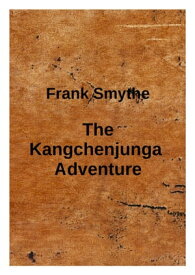 The Kangchenjunga Adventure【電子書籍】[ Frank Smythe ]