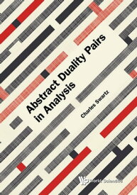 Abstract Duality Pairs In Analysis【電子書籍】[ Charles W Swartz ]