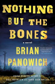 Nothing But the Bones A Novel【電子書籍】[ Brian Panowich ]