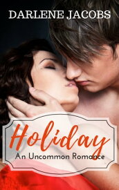 Holiday: An Uncommon Romance【電子書籍】[ Darlene Jacobs ]