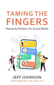 Taming the Fingers Heavenly Wisdom for Social Media【電子書籍】[ Jeff Johson ]