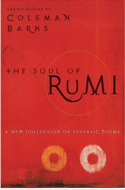 The Soul of Rumi A New Collection of Ecstatic Poems【電子書籍】[ Coleman Barks ]