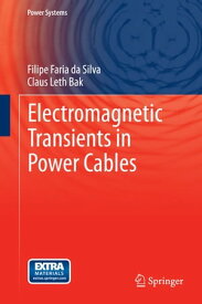 Electromagnetic Transients in Power Cables【電子書籍】[ Filipe Faria da Silva ]