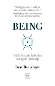 Being The six principles for leading in an age of fast change【電子書籍】[ Ben Renshaw ]