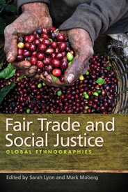 Fair Trade and Social Justice Global Ethnographies【電子書籍】[ Mark Moberg ]