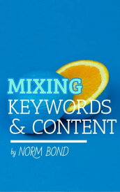 Mixing Keywords & Content【電子書籍】[ Norm Bond ]