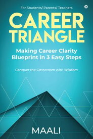 Career Triangle Making Career Clarity Blueprint in 3 easy steps【電子書籍】[ Maali ]