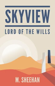 SkyView Lord of the Wills【電子書籍】[ M. Sheehan ]
