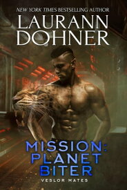 Mission: Planet Biter Veslor Mates, #4【電子書籍】[ Laurann Dohner ]