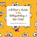 A Mother’S Guide to the Safeguarding of Her Child