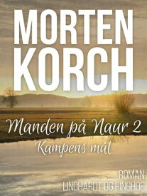 Manden p? Naur 2 - Kampens m?l【電子書籍】[ Morten Korch ]