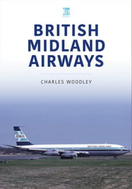 British Midland Airways【電子書籍】[ Charles Woodley ]