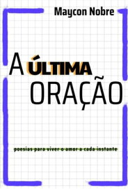 A ?ltima Ora??o【電子書籍】[ Maycon Nobre ]