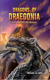 Dragons of Draegonia - The Adventure Begins, Book 1【電子書籍】[ Michael W. Libra ]