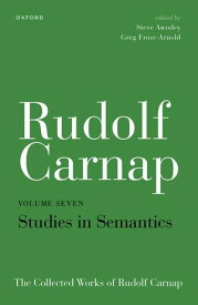 Rudolf Carnap: Studies in Semantics The Collected Works of Rudolf Carnap, Volume 7【電子書籍】