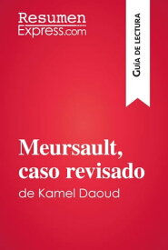 Meursault, caso revisado de Kamel Daoud (Gu?a de lectura) Resumen y an?lisis completo【電子書籍】[ ResumenExpress ]